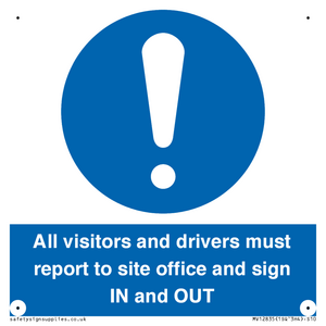 All visitors and drivers must report to site office and sign IN and OUT